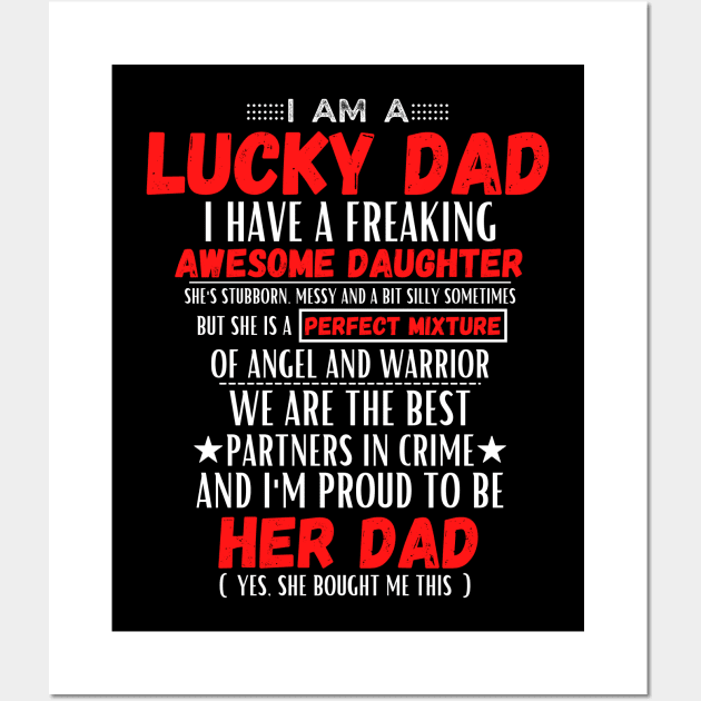 I am a lucky dad I have a freaking awesome daughter Wall Art by JustBeSatisfied